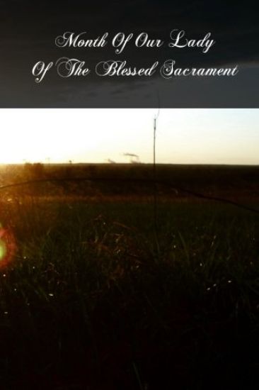Month Of Our Lady Of The Blessed Sacrament