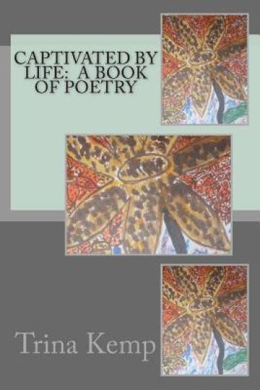 Captivated By Life: A Book Of Poetry