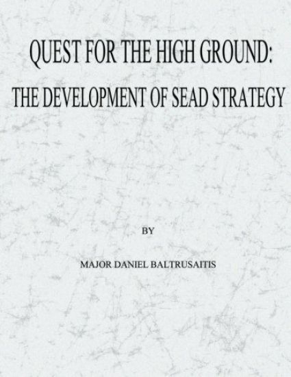 Quest for the High Ground: The Development of SEAD Strategy