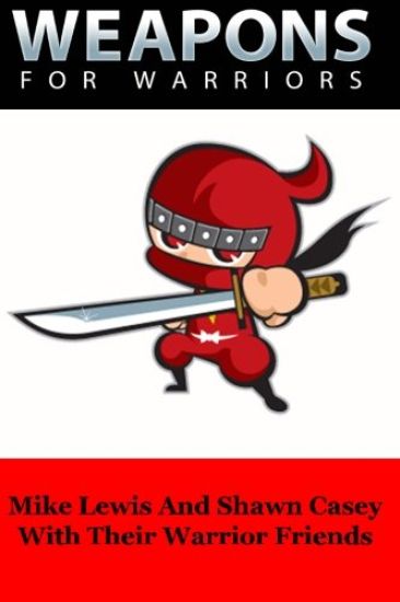 Weapons For Warriors: Secrets From Top Warriors