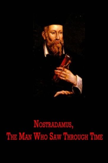 Nostradamus, The Man Who Saw Through Time