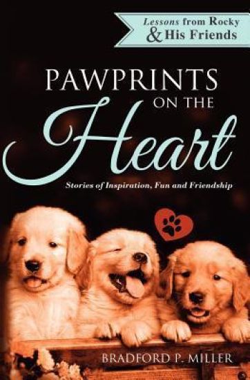 Lessons from Rocky & His Friends: Pawprints on the Heart