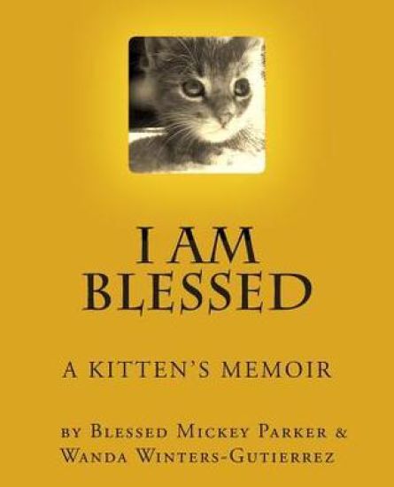 I Am Blessed: A Kittens's Memoir....