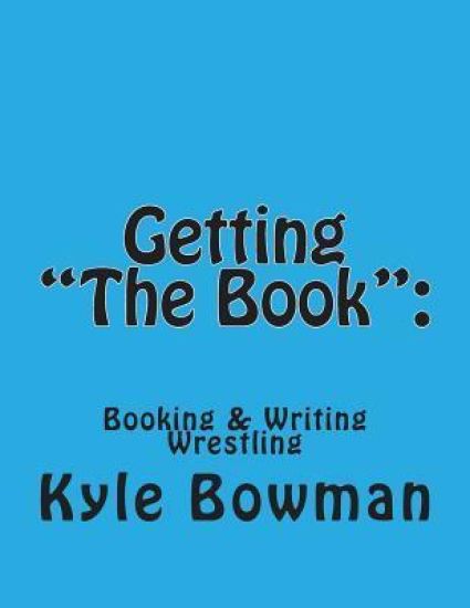 Getting "The Book": : Blueprints of Booking & Writing Wrestling