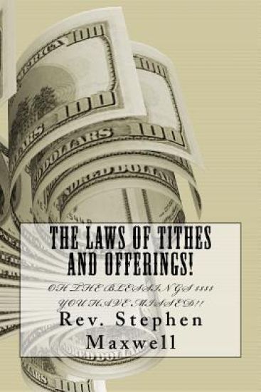 The Laws of Tithes and Offerings!: Oh the Blessings $$$$ you have missed!