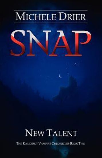 Snap: New Talent: Book two of the Kandesky Vampire Chronicles