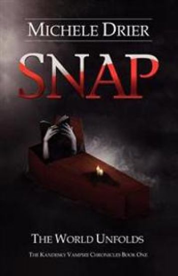 Snap: The World Unfolds: Book one of the Kandesky Vampire Chronicles