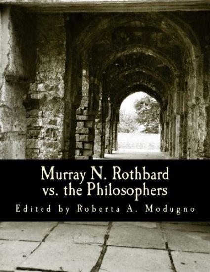 Murray N. Rothbard vs. the Philosophers (Large Print Edition): Unpublished Writings on Hayek, Mises, Strauss, and Polanyi