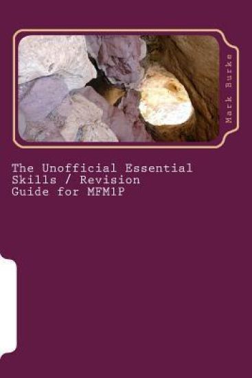The Unofficial Essential Skills/Revision Guide for MFM1P: Grade 9 Applied Mathematics in Ontario