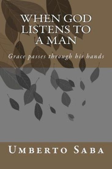 When God listens to a Man: Grace passes through his hands