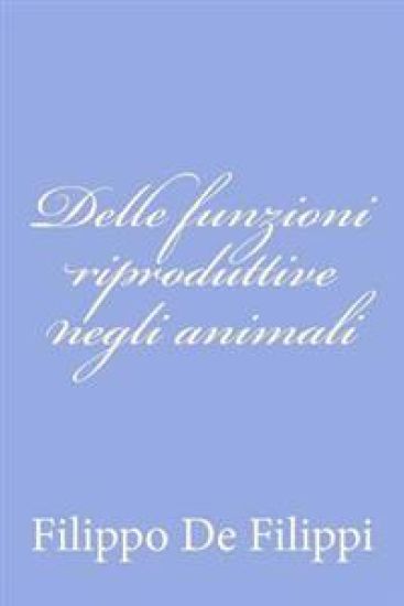 Delle funzioni riproduttive negli animali