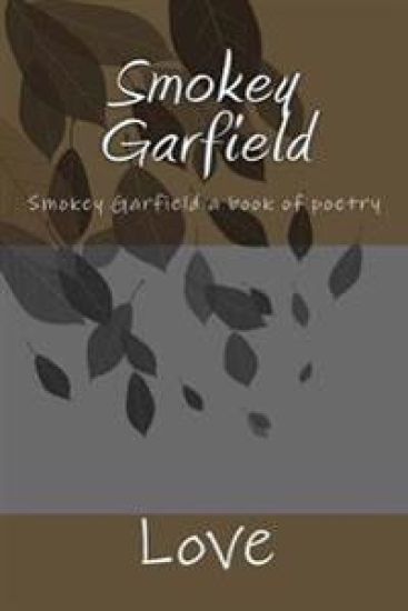 Smokey Garfield: Smokey Garfield a book of poetry