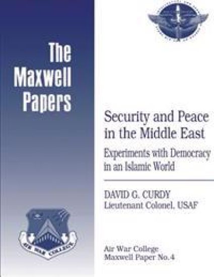 Security and Peace in the Middle East: Experiments with Democracy in an Islamic World: Maxwell Paper No. 4