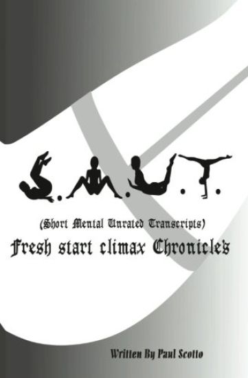 S.M.U.T. Vol I - Fresh Start Climax Chronicles