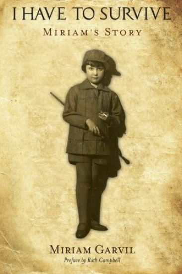 I Have to Survive Miriam Garvil's Story