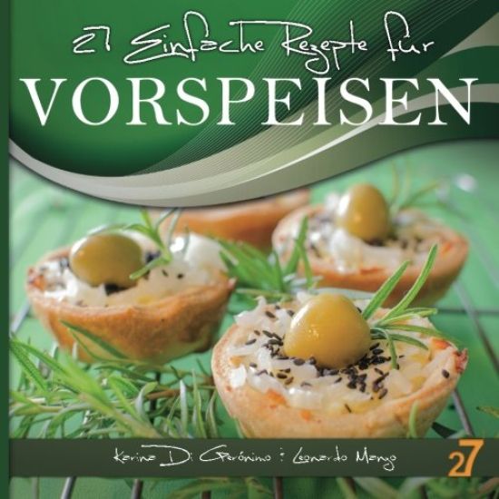 27 einfache rezepte für Vorspeisen