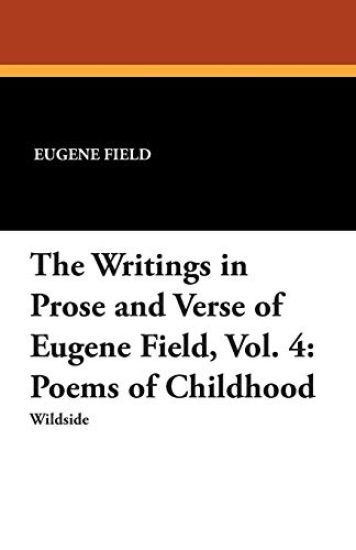 The Writings in Prose and Verse of Eugene Field, Vol. 4