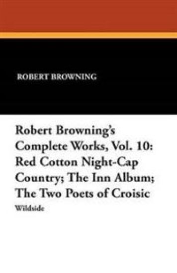 Robert Browning's Complete Works, Vol. 10
