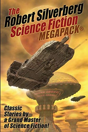 The Robert Silverberg Science Fiction Megapack(r)