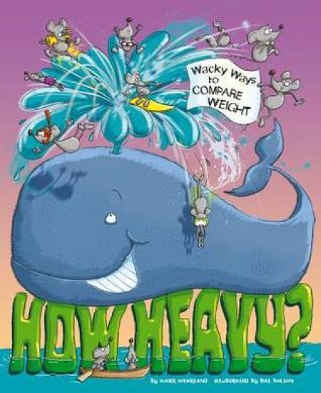 How Heavy?: Wacky Ways to Compare Weight