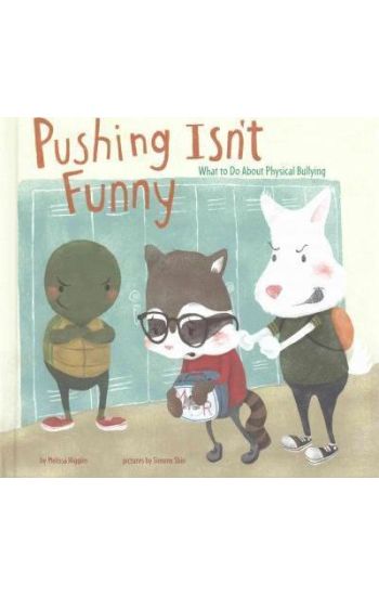 Pushing Isn't Funny: What to Do about Physical Bullying