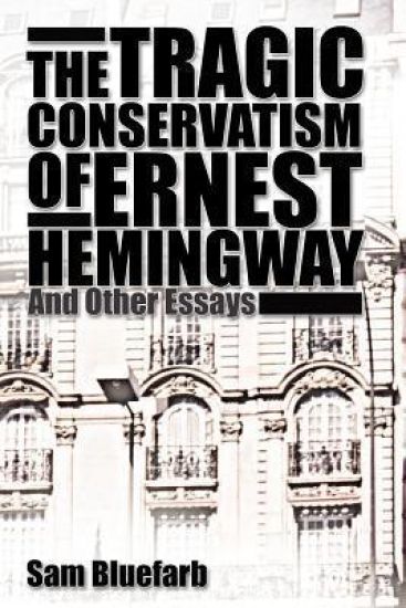 The Tragic Conservatism of Ernest Hemingway