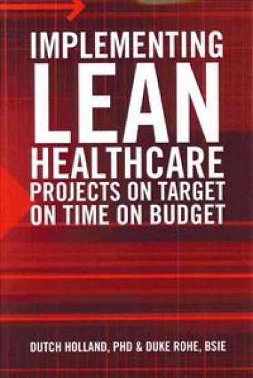 Implementing Lean Healthcare Projects on Target on Time on Budget