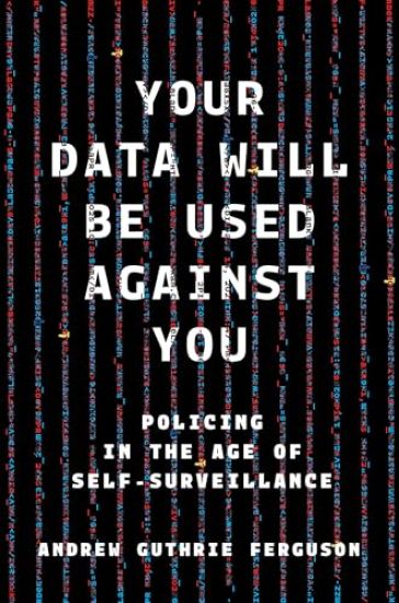 Your Data Will Be Used Against You