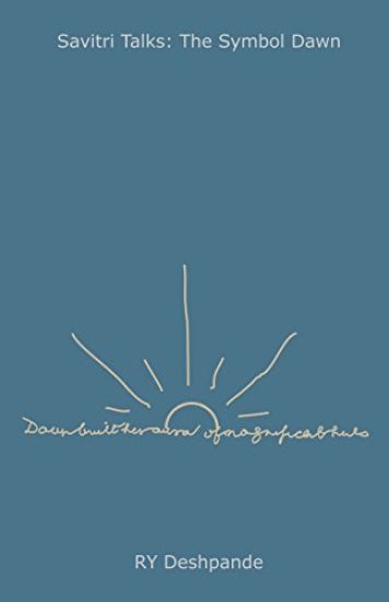 Savitri Talks: The Symbol Dawn