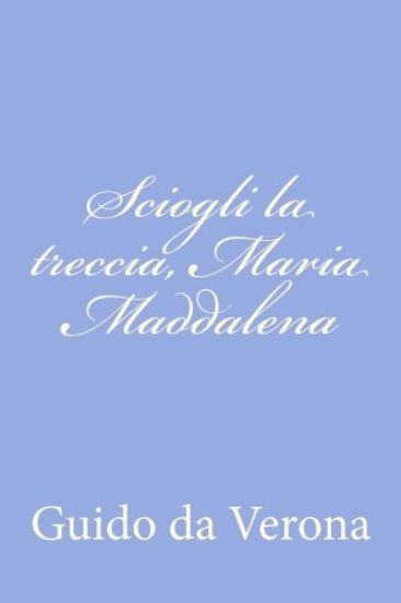 Sciogli la treccia, Maria Maddalena