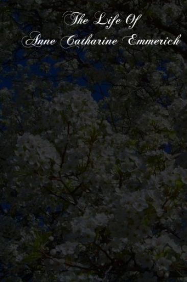 The Life Of Anne Catharine Emmerich