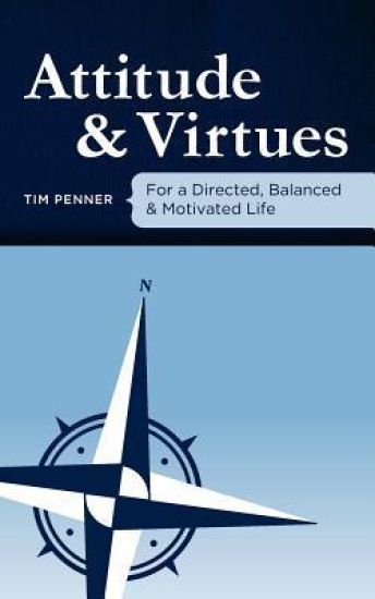 Attitude and Virtues: For a Directed, Balanced, & Motivated Life