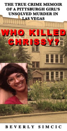 Who Killed Chrissy?: The True Crime Memoir of a Pittsburgh girl's Unsolved Murder in Las Vegas