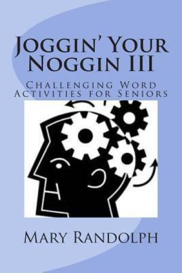 Joggin' Your Noggin: Challenging Word Activities for Seniors