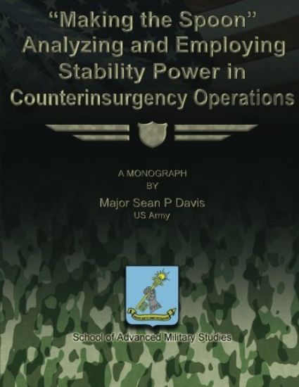 "Making the Spoon": Analyzing and Employing Stability Power in Counterinsurgency Operations