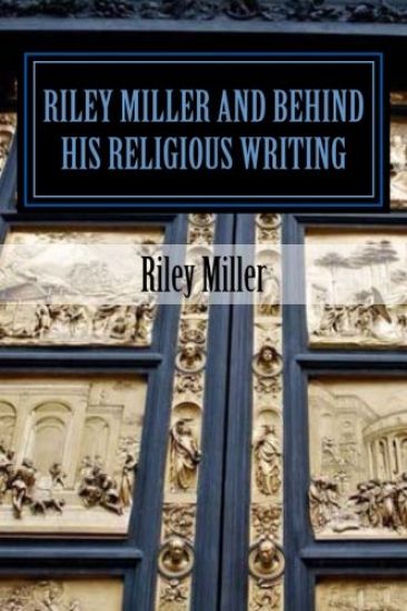 Riley Miller and Behind His Religious Writing