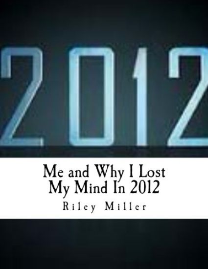 Me and Why I Lost My Mind In 2012