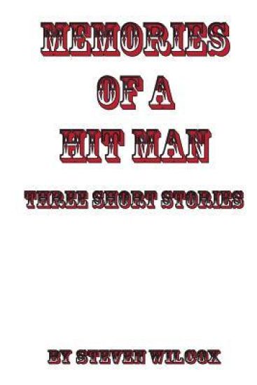 Memories of a Hit Man: Three Short Stories