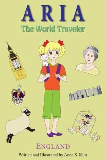 Aria the World Traveler: England: (fun and educational children's picture book for age 4-10 years old)