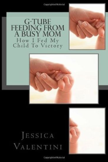 G-Tube Feeding By A Busy Mom: The Tale Of How I Fed My Child To Victory