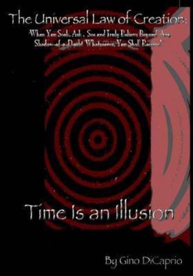 The Universal Law of Creation: Book II Time is an Illusion - Un-Edited Edition