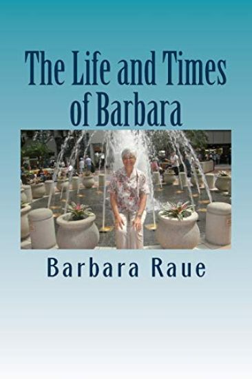 The Life and Times of Barbara: Snapshots of My Life