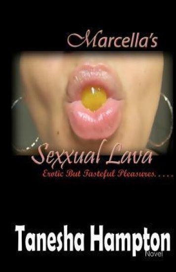Marcella's Sexxual Lava: Erotic But Tasteful Pleasure
