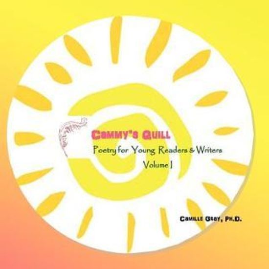 Cammy's Quill: Poetry for Young Readers and Writers Volume I