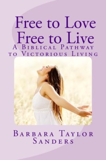 Free to Love - Free to Live: A Biblical Pathway to Victorious Living
