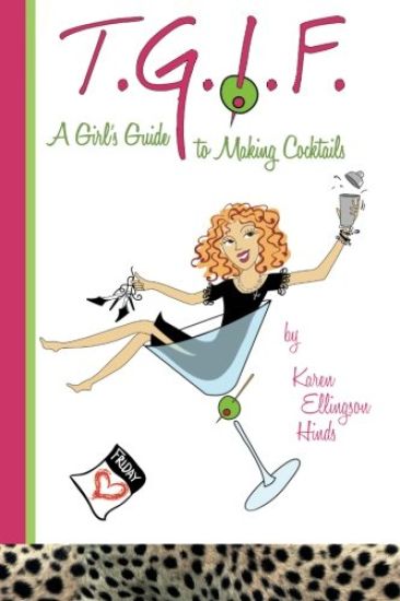 T.G.I.F. a girl's guide to making cocktails