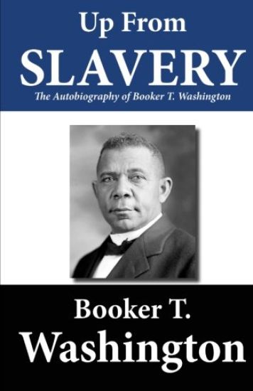 Up from Slavery: The Autobiography of Booker T. Washington
