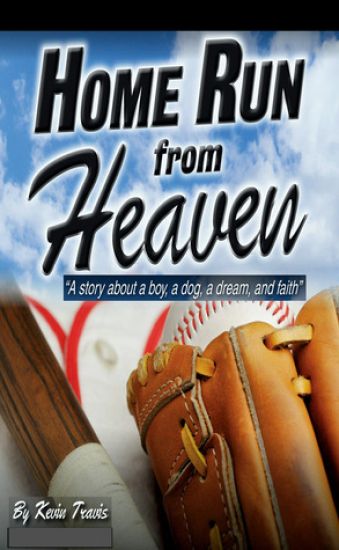 Home Run from Heaven: A story about a boy, a dog, a dream, and faith.