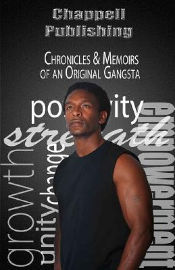 Chronicles & Memoirs Of An Original Gangsta: Chronicles & Memoirs Of An Original Gangsta