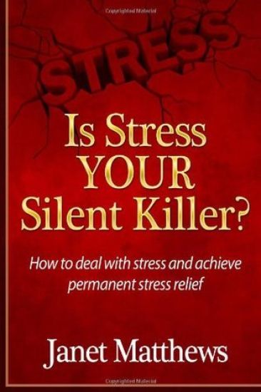 Is Stress Your Silent Killer?: How to deal with stress and achieve permanent stress relief